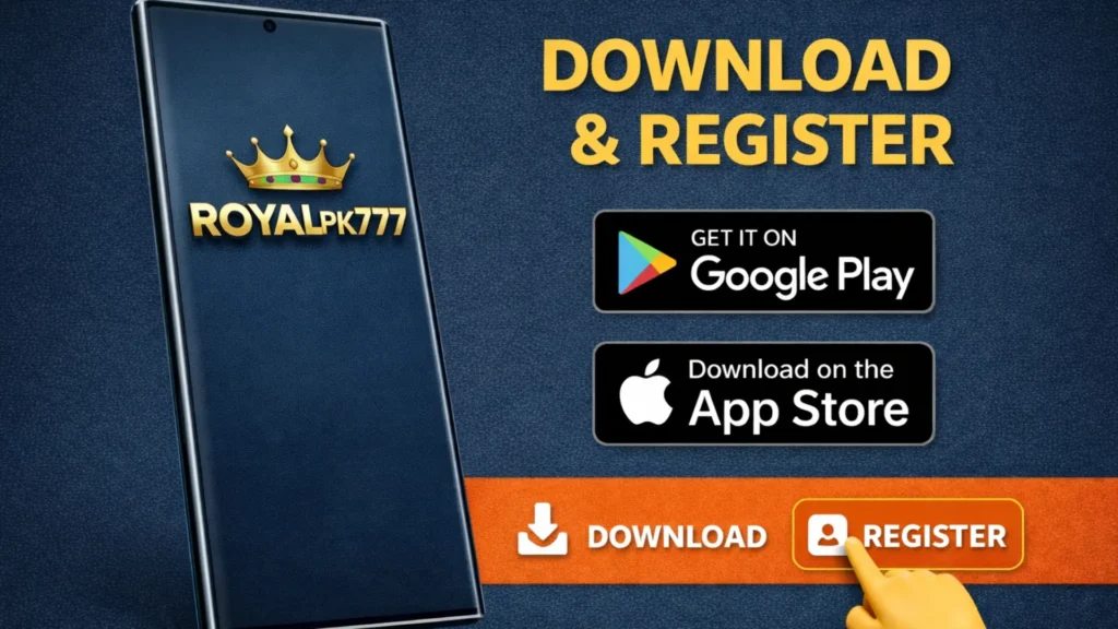 RoyalPK777 download and register image showing mobile app with Google Play and App Store buttons and quick signup option.